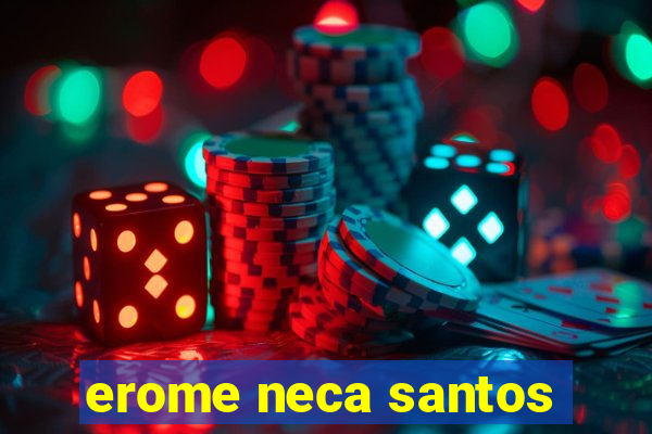 erome neca santos